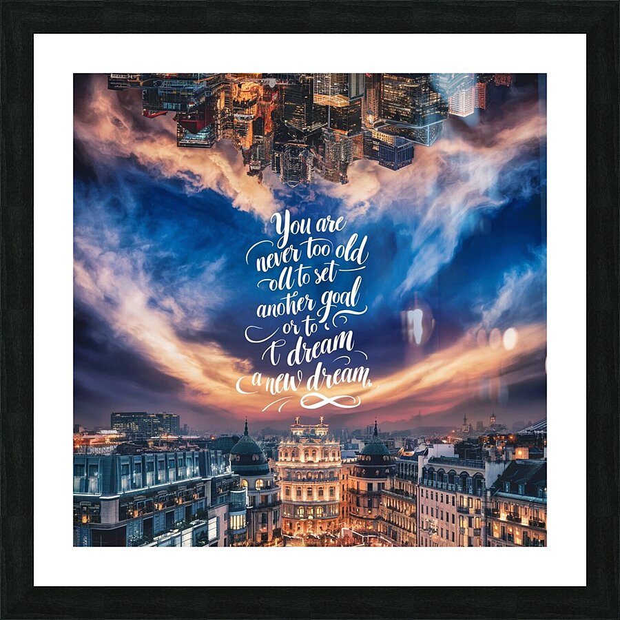 You are never too old to set another goal or to dream a new dream Picture Frame print