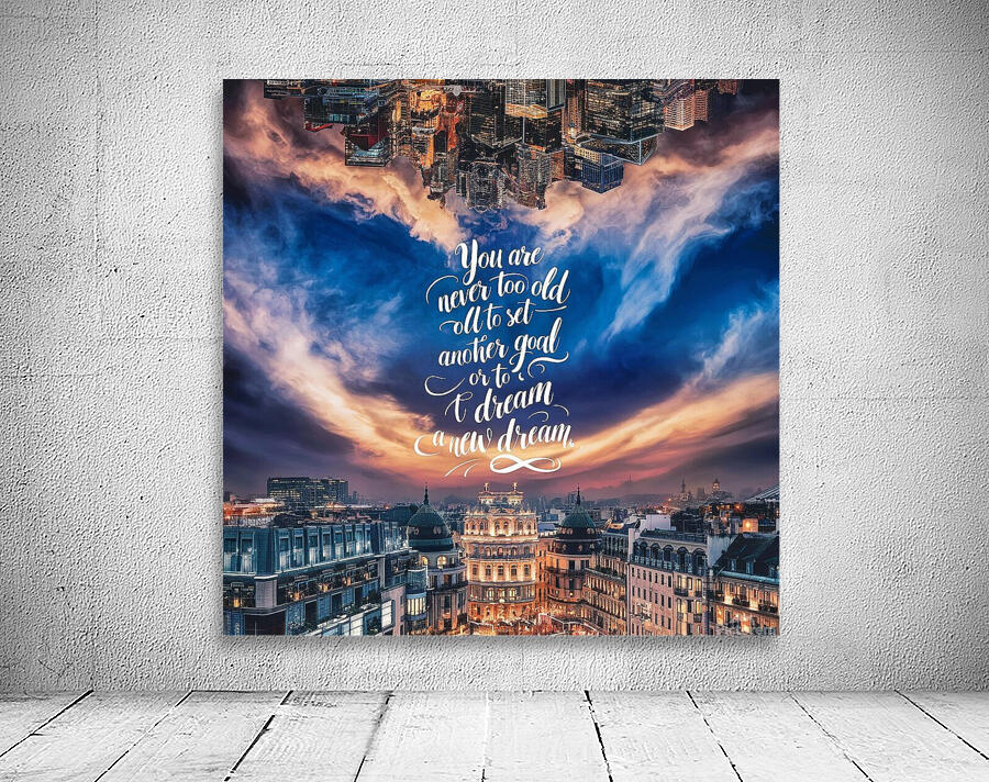 You are never too old to set another goal or to dream a new dream Wall Preview