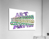 Art Matters Acrylic Print