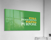 Purpose GREEN Acrylic Print
