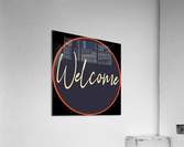 Welcome Acrylic Print