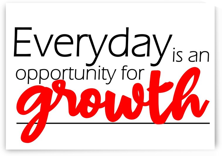 Everday is an opportunity for growth white by Nathlee R Grant