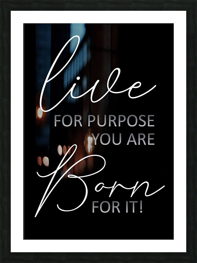 LIVE PURPOSE Picture Frame print