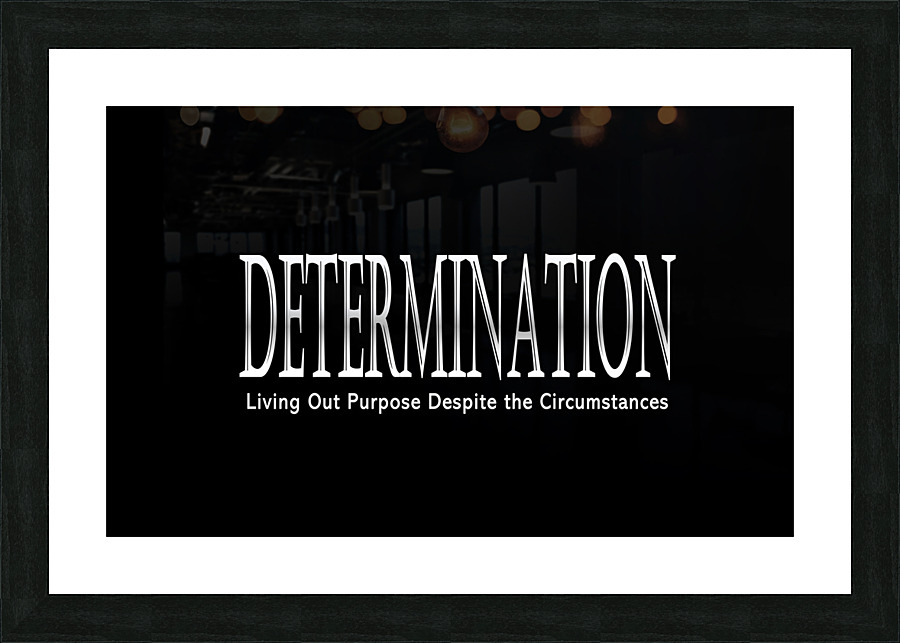 Determination Picture Frame print