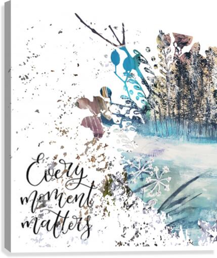 Every Moment Matters Canvas Print