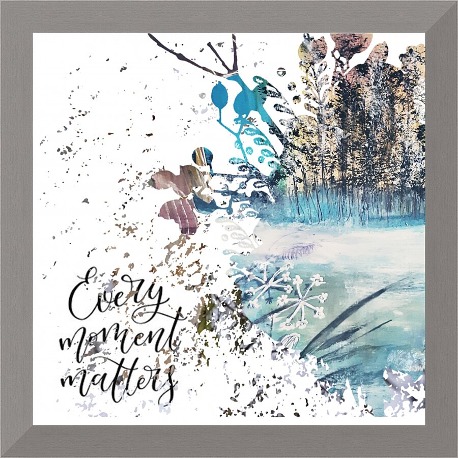 Every Moment Matters Picture Frame print