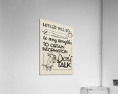 Hitler Will Go to Any Lengths to Obtain Information – Don’t Talk Acrylic Print
