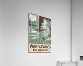 War Savings are Warships Acrylic Print
