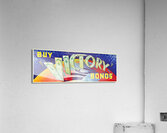 Buy Victory Bonds Acrylic Print