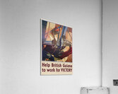 Help British Guiana to Work for Victory  Acrylic Print