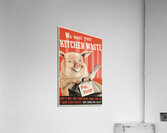 We Want Your Kitchen Waste Acrylic Print