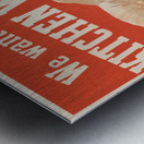 We Want Your Kitchen Waste Metal print