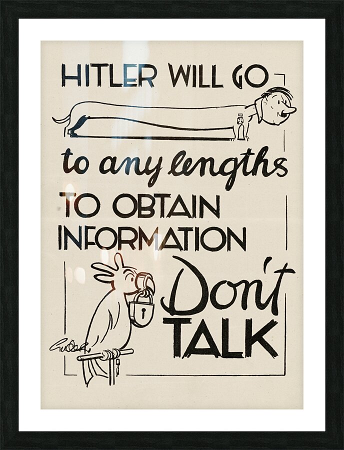 Hitler Will Go to Any Lengths to Obtain Information – Don’t Talk Picture Frame print