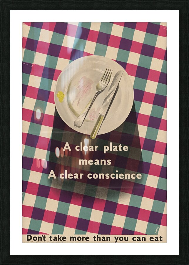 A Clear Plate Means a Clear Conscience – Don’t Take More Than You Can Eat Picture Frame print