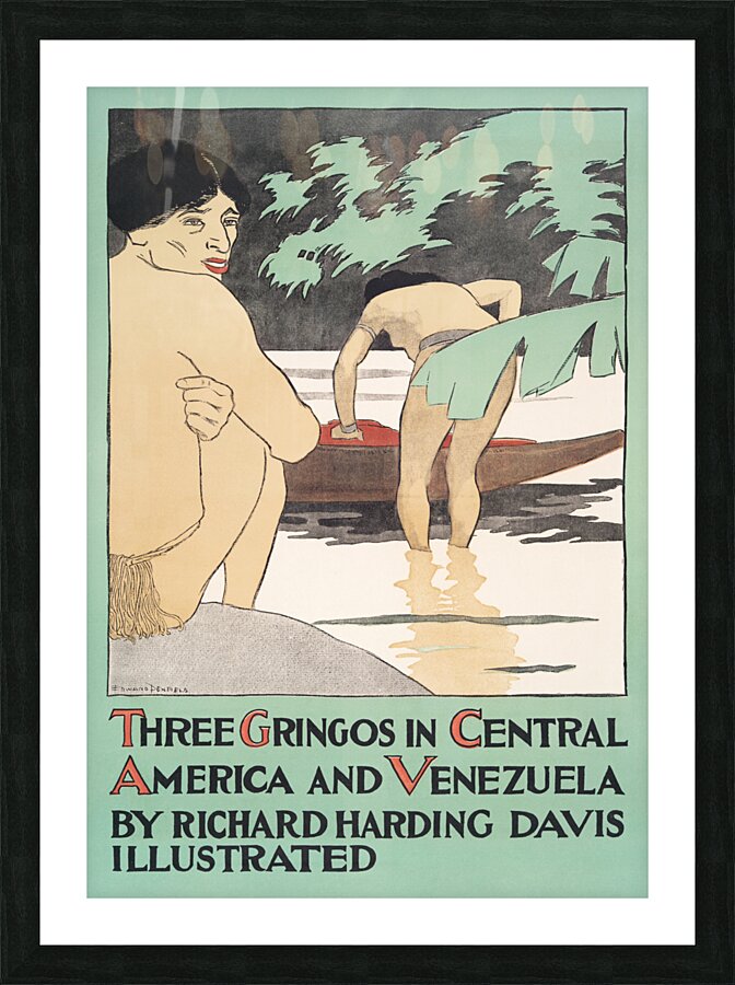 Three Gringos in Central America and Venezuela by Richard Harding Davis 1896 by Edward Penfield Picture Frame print