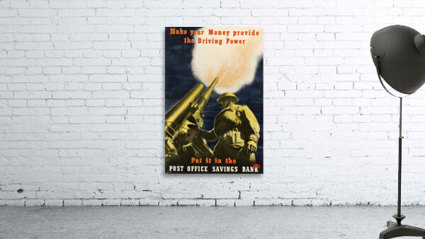 Make Your Money Provide the Driving Power – Put it in the Post Office Savings Bank Wall Preview