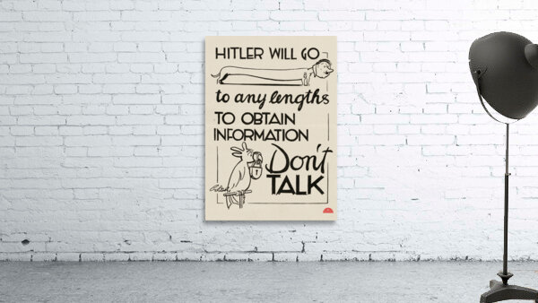 Hitler Will Go to Any Lengths to Obtain Information – Don’t Talk Wall Preview