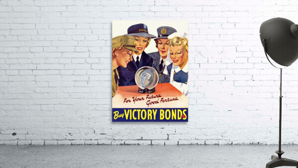 For Your Future Good Fortune – Buy Victory Bonds Wall Preview