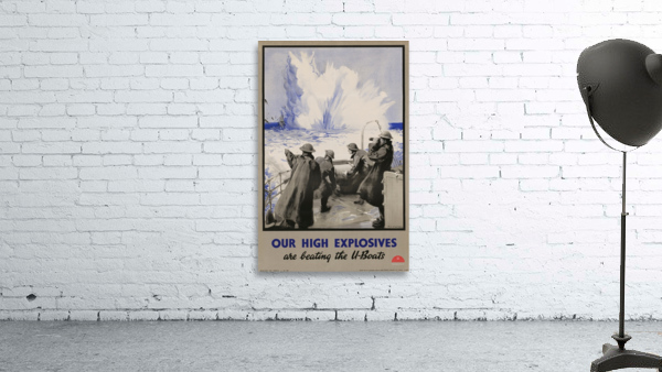 Our High Explosives are Beating the U-Boats  Wall Preview