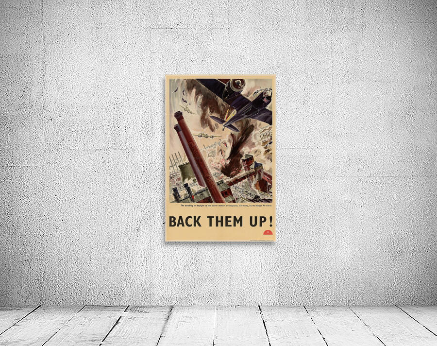 The Bombing in Daylight of the Power Station at Knapsack Germany by the Royal Air Force – Back Them Up! Wall Preview