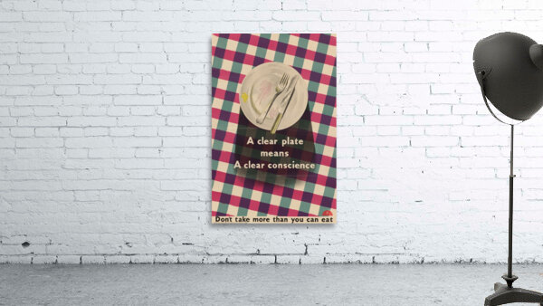 A Clear Plate Means a Clear Conscience – Don’t Take More Than You Can Eat Wall Preview