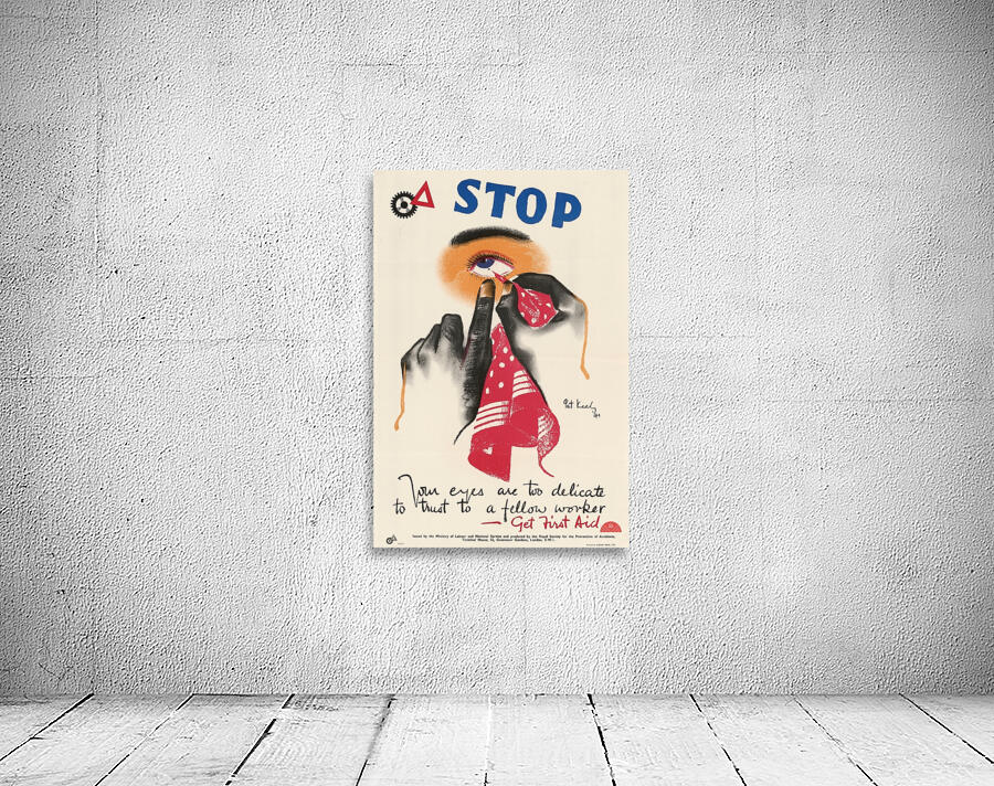 Stop – Your Eyes are too Delicate to Trust to a Fellow Worker – Get First Aid Wall Preview