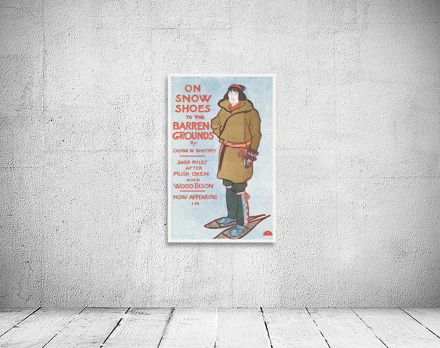 On Snow Shoes to The Barren Grounds by Casper W. Whitney 1896 by Edward Penfield Wall Preview