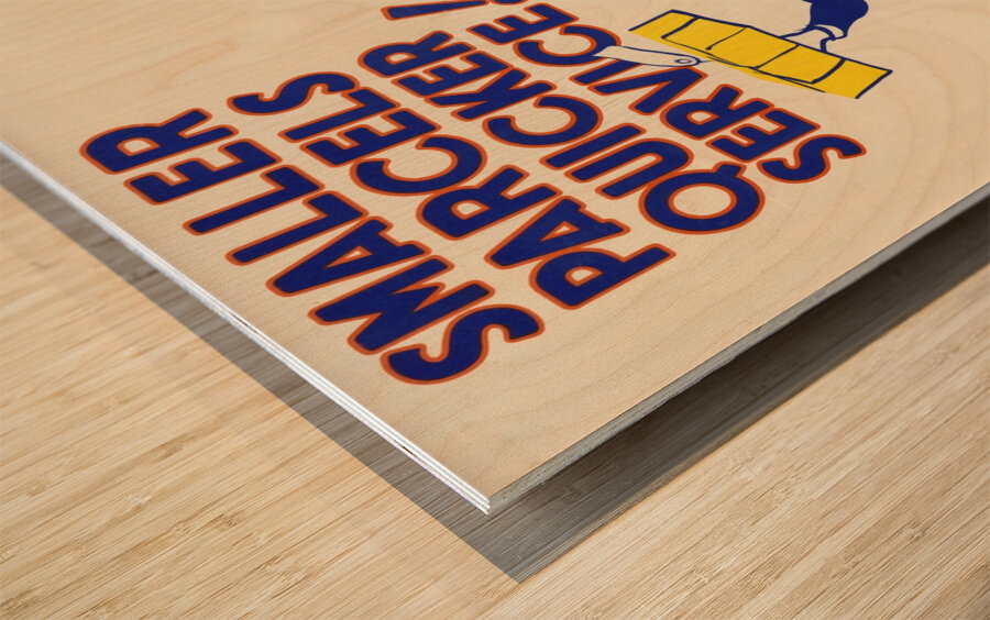 Smaller Parcels Quicker Service! Impression sur bois