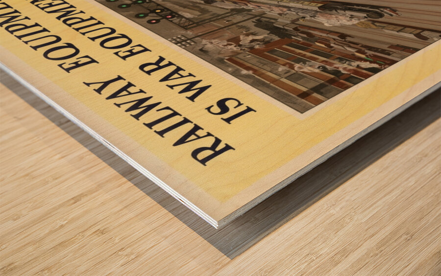 Railway Equipment is War Equipment Wood print