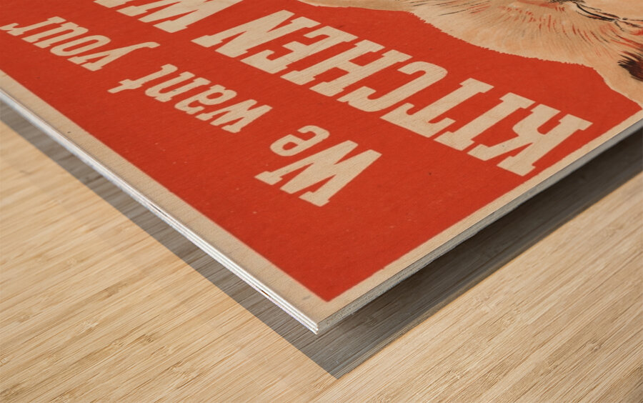 We Want Your Kitchen Waste Wood print