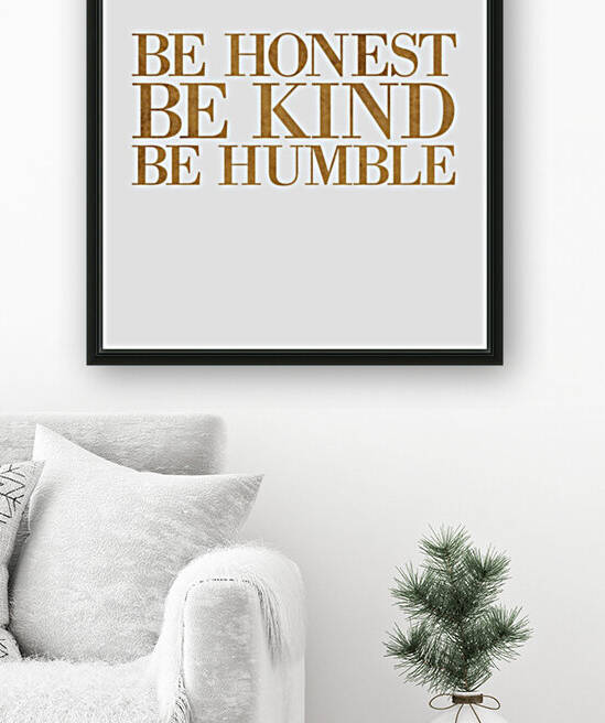 Be Honest  Be Kind  Be Humble - Motivational Typography 2 by Cosmic Soup