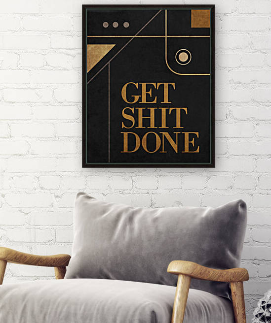 Get Shit Done - Art Deco Typographic 1 by Cosmic Soup