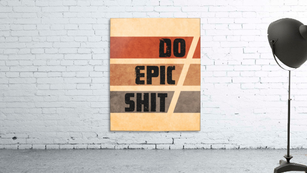 Do Epic Shit - Grunge Typography 2 Wall Preview