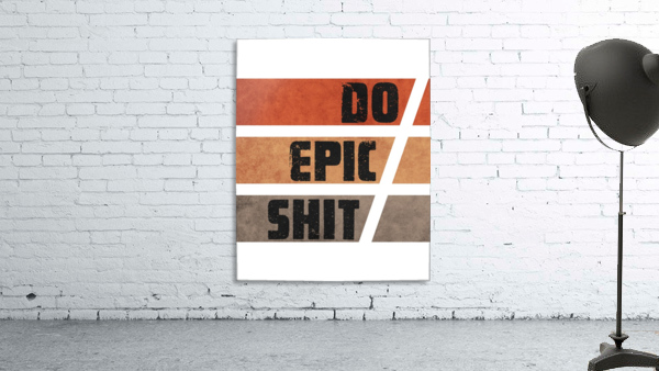 Do Epic Shit - Grunge Typography 3 Wall Preview