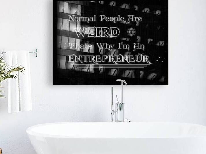 Im An Entrepreneur Because Normal People Are Weird Typography Grapic Design Artwork by Xzendor7 by xzendor7