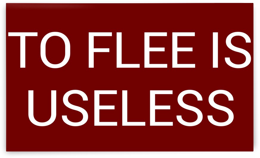 TO FLEE IS USELESS blood red by Lenie Blue by Lenie Blue