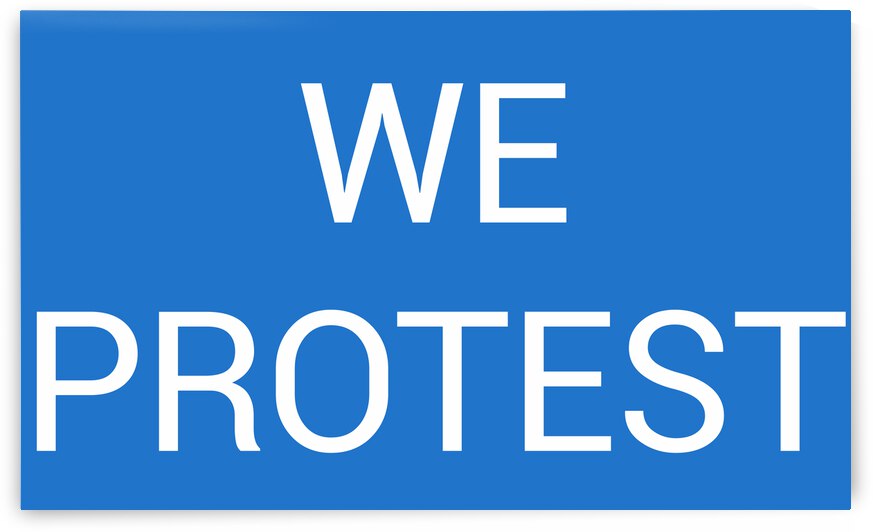 WE PROTEST blue by Lenie Blue by Lenie Blue