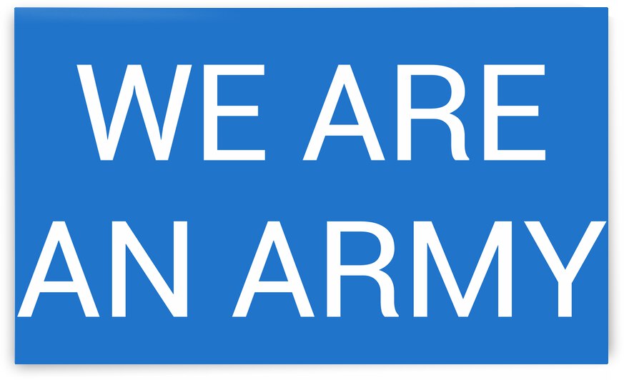 WE ARE AN ARMY blue by Lenie Blue by Lenie Blue