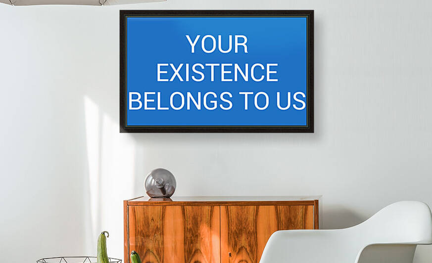 YOUR EXISTENCE BELONGS TO US blue by Lenie Blue by Lenie Blue