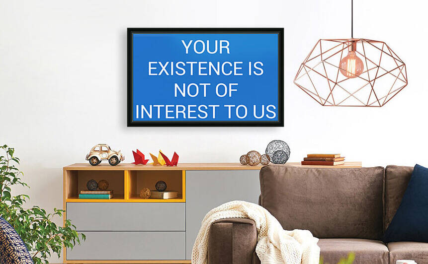 YOUR EXISTENCE IS NOT OF INTEREST TO US blue by Lenie Blue by Lenie Blue