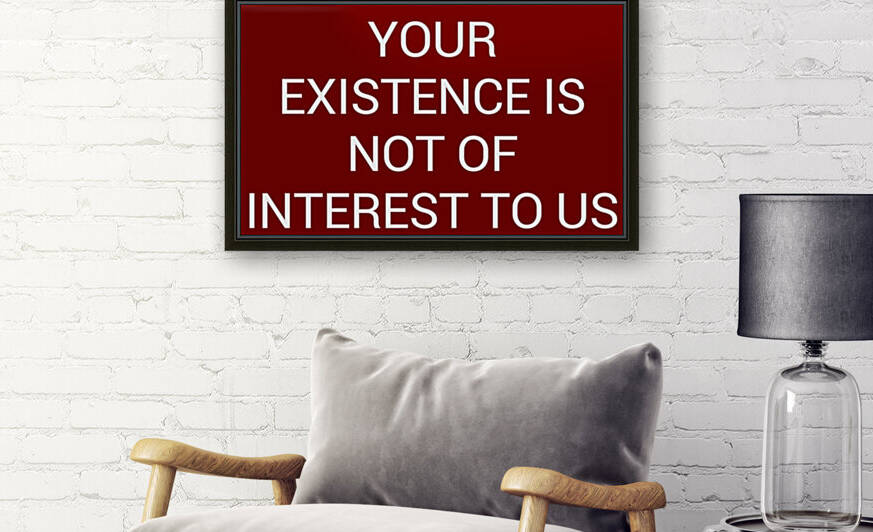YOUR EXISTENCE IS NOT OF INTEREST TO US blood red by Lenie Blue by Lenie Blue