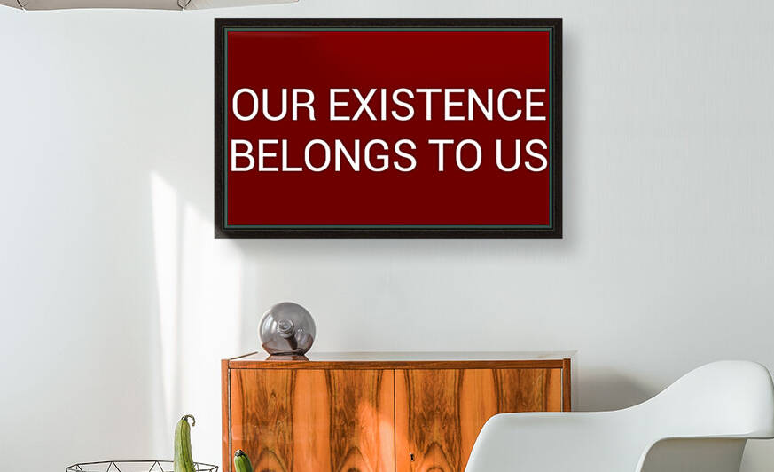 OUR EXISTENCE BELONGS TO US blood red by Lenie Blue by Lenie Blue