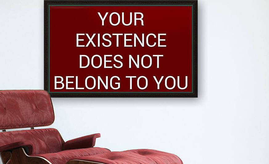 YOUR EXISTENCE DOES NOT BELONG TO YOU blood red by Lenie Blue by Lenie Blue