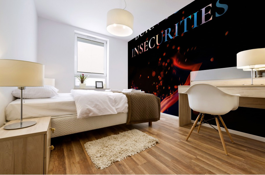 burn your insecurities Mural print