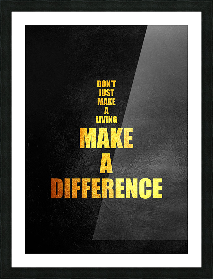 Make A Difference Motivational Wall Art Picture Frame print
