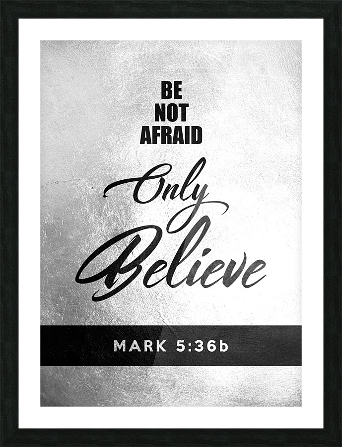 Mark 5:36b Bible Verse Wall Art Picture Frame print
