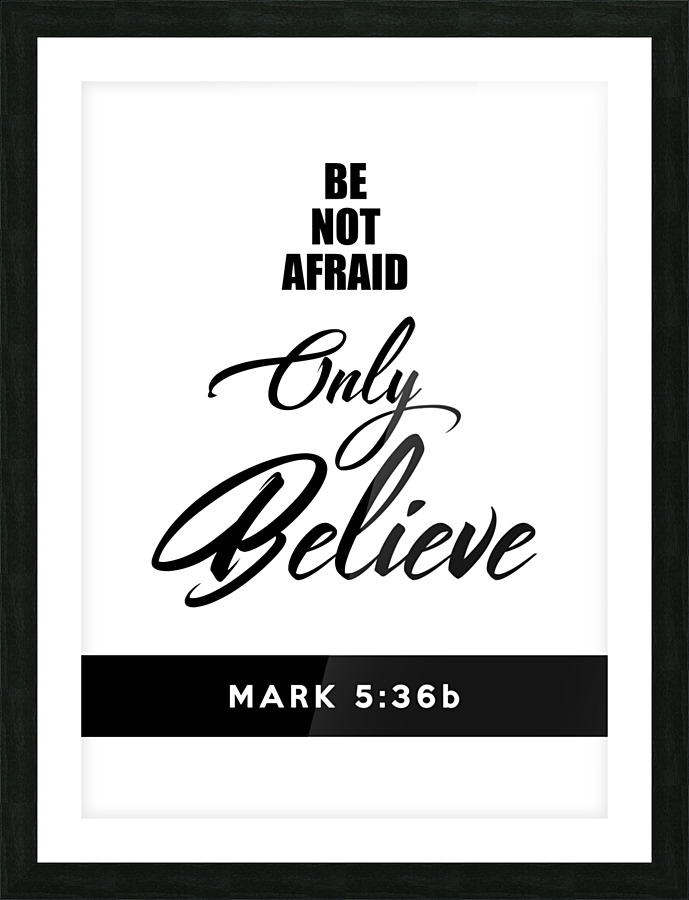 Mark 5:36b Bible Verse Wall Art Picture Frame print