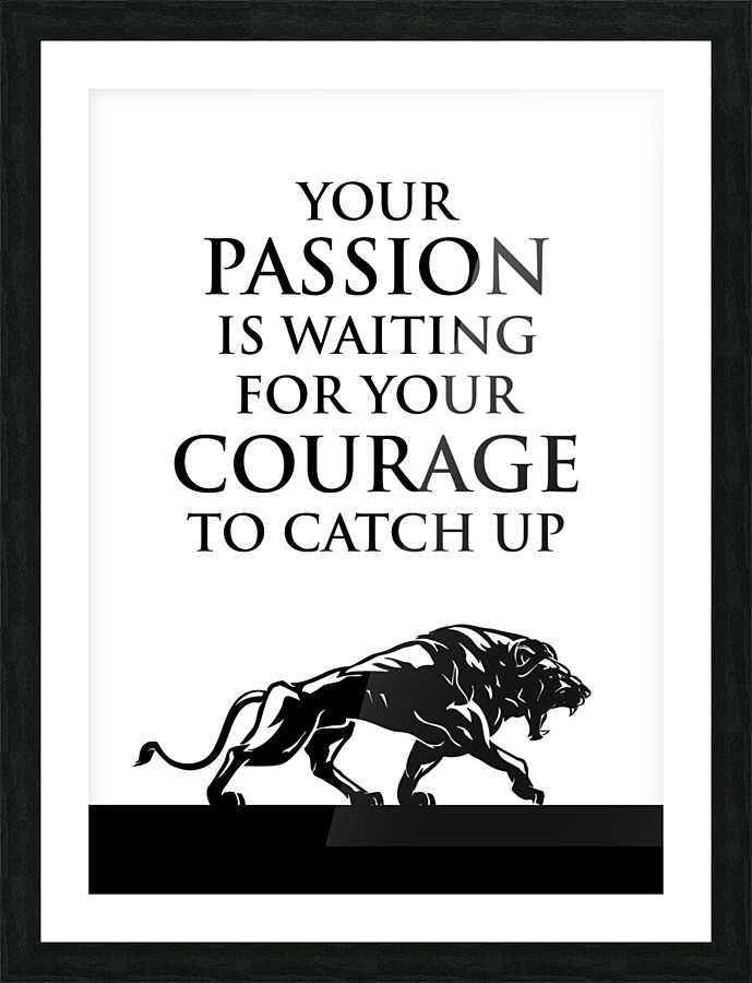 passion and courage white Picture Frame print