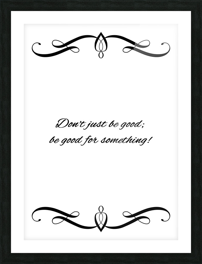 be good for something Picture Frame print