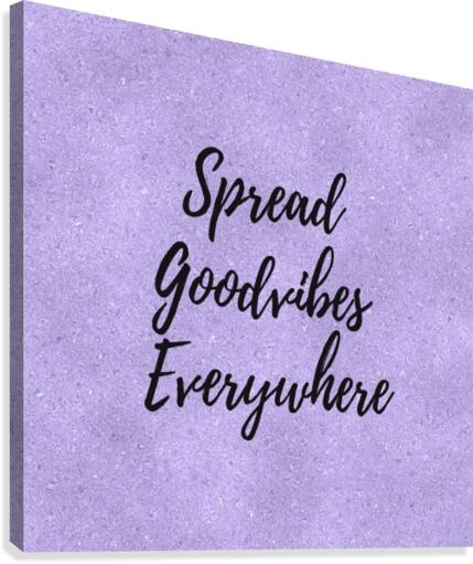 Spread Good Vibes Everywhere  Canvas Print